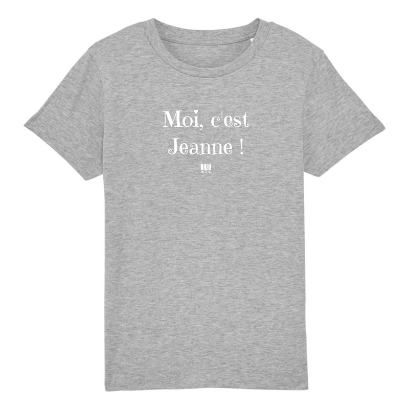 Cadeau anniversaire : T-Shirt Enfant - Moi c'est Jeanne - Coton Bio - 5 Coloris - Cadeau Original - Cadeau Personnalisable - Cadeaux-Positifs.com -3-4 ans-Gris-