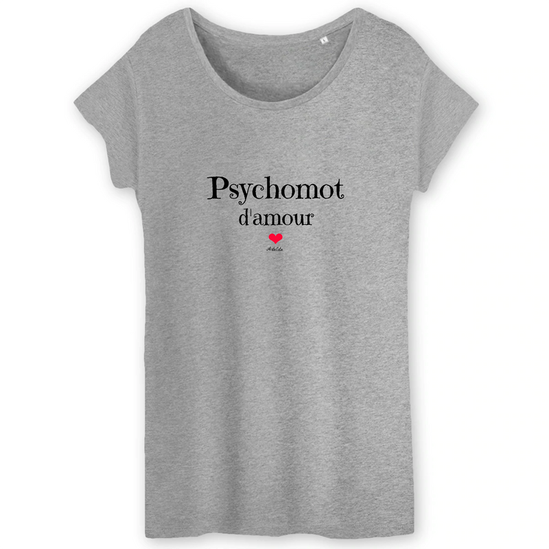 Cadeau anniversaire : T-Shirt - Psychomot d'amour - Coton Bio - 3 Coloris - Cadeau Original - Cadeau Personnalisable - Cadeaux-Positifs.com -XS-Gris-