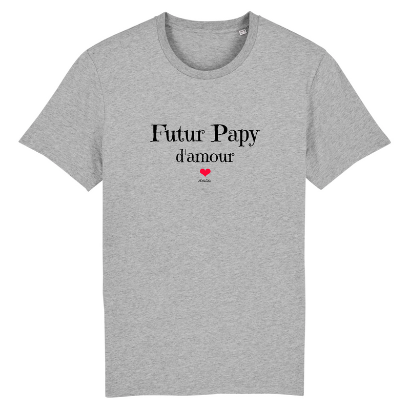 Cadeau anniversaire : T-Shirt - Futur Papy d'amour - Coton Bio - 7 Coloris - Cadeau Original - Cadeau Personnalisable - Cadeaux-Positifs.com -XS-Gris-