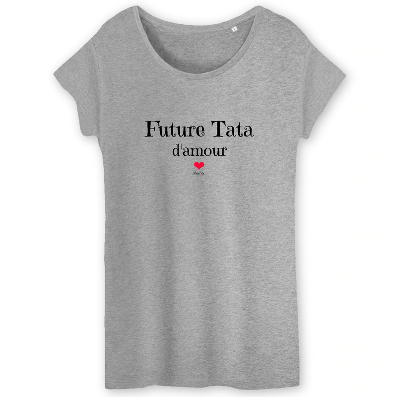 Cadeau anniversaire : T-Shirt - Future Tata d'amour - Coton Bio - 3 Coloris - Cadeau Original - Cadeau Personnalisable - Cadeaux-Positifs.com -XS-Gris-