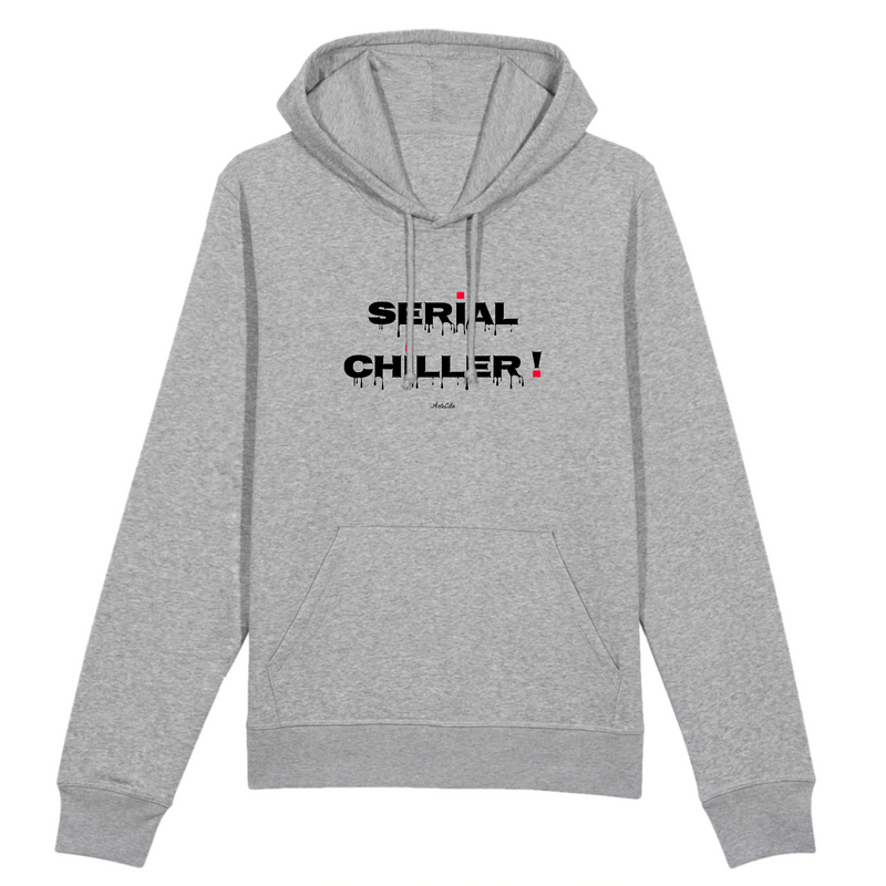 Cadeau anniversaire : Sweat à Capuche - Serial Chiller - Coton Bio - 5 Coloris - Humour - Cadeau Personnalisable - Cadeaux-Positifs.com -XS-Gris-