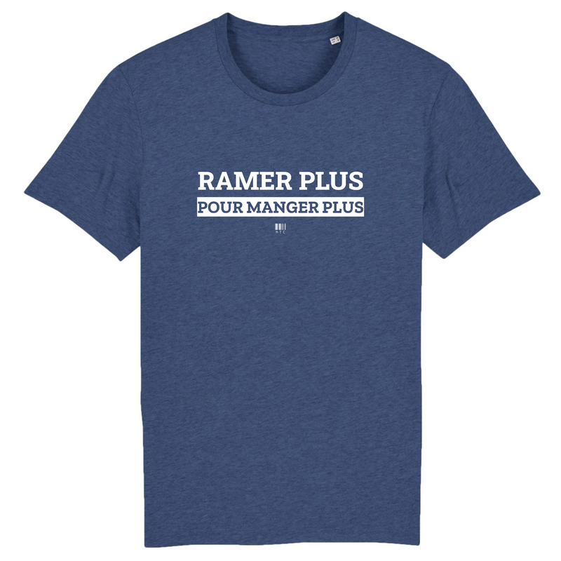 Cadeau anniversaire : T-Shirt - Ramer Plus pour Manger Plus - Unisexe - Coton Bio - Cadeau Original - Cadeau Personnalisable - Cadeaux-Positifs.com -XS-Indigo-