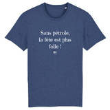 T-Shirt - Sans pétrole la fête est plus folle - Unisexe - Coton Bio - Cadeau Original - Cadeau Personnalisable - Cadeaux-Positifs.com -XS-Indigo-