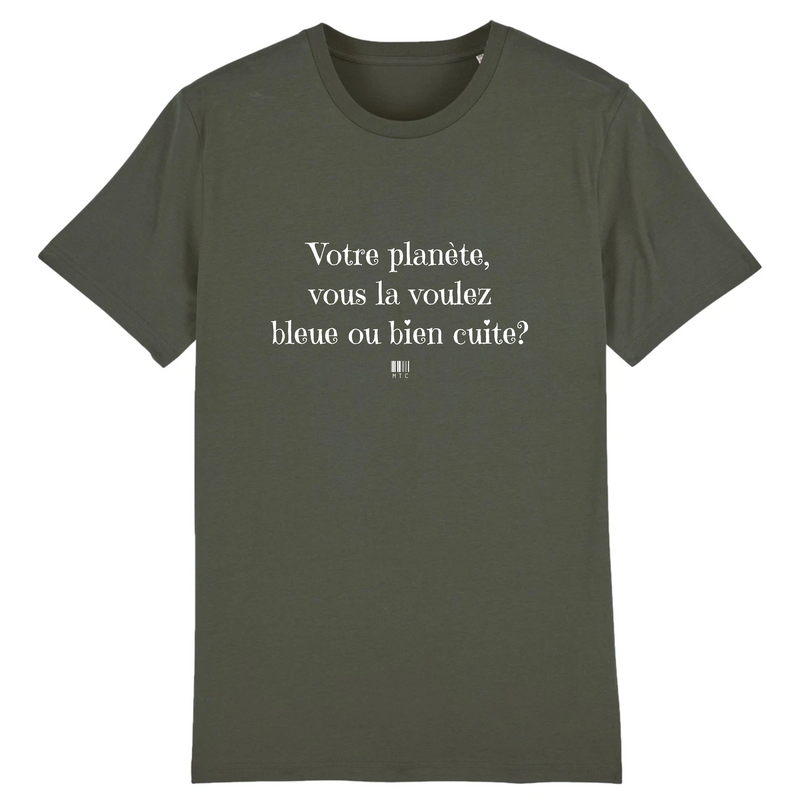 Cadeau anniversaire : T-Shirt - Votre planète vous la voulez bleue ou bien cuite - Unisexe - Coton Bio - Cadeau Original - Cadeau Personnalisable - Cadeaux-Positifs.com -XS-Kaki-
