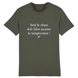 T-Shirt - Seul le rhum doit faire monter la température - Unisexe - Coton Bio - Cadeau Original - Cadeau Personnalisable - Cadeaux-Positifs.com -XS-Kaki-