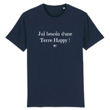 T-Shirt - J'ai besoin d'une Terre Happy - Unisexe - Coton Bio - Cadeau Original - Cadeau Personnalisable - Cadeaux-Positifs.com -XS-Marine-