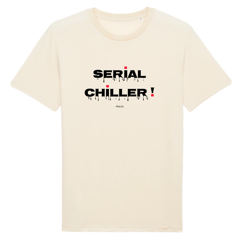 Cadeau anniversaire : T-Shirt Premium - Serial Chiller - Coton Bio - 12 Coloris - Humour - Cadeau Personnalisable - Cadeaux-Positifs.com -XS-Naturel-
