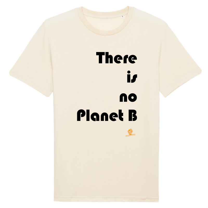 Cadeau anniversaire : T-Shirt Premium - There is no Planet B - Coton Bio - 12 Coloris - Engagé - Cadeau Personnalisable - Cadeaux-Positifs.com -XS-Naturel-