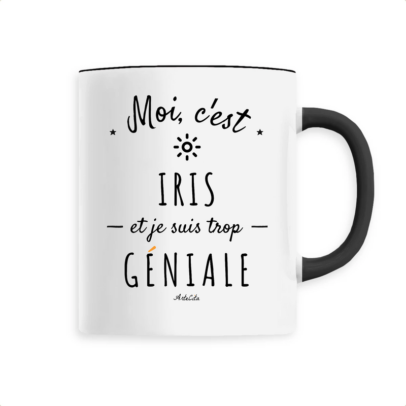 Cadeau anniversaire : Mug - Iris est trop Géniale - 6 Coloris - Cadeau Original - Cadeau Personnalisable - Cadeaux-Positifs.com -Unique-Noir-