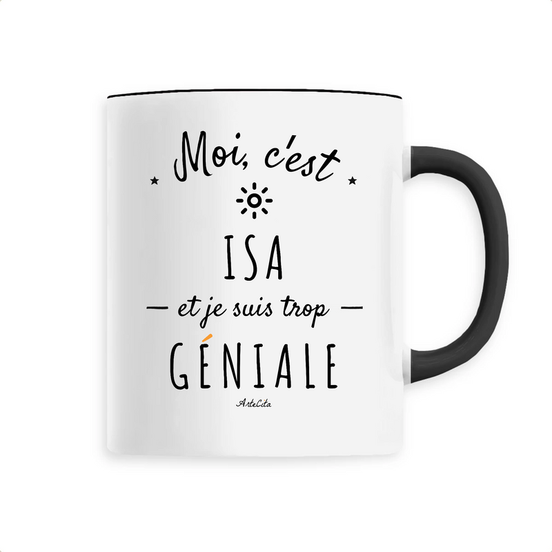 Cadeau anniversaire : Mug - Isa est trop Géniale - 6 Coloris - Cadeau Original - Cadeau Personnalisable - Cadeaux-Positifs.com -Unique-Noir-