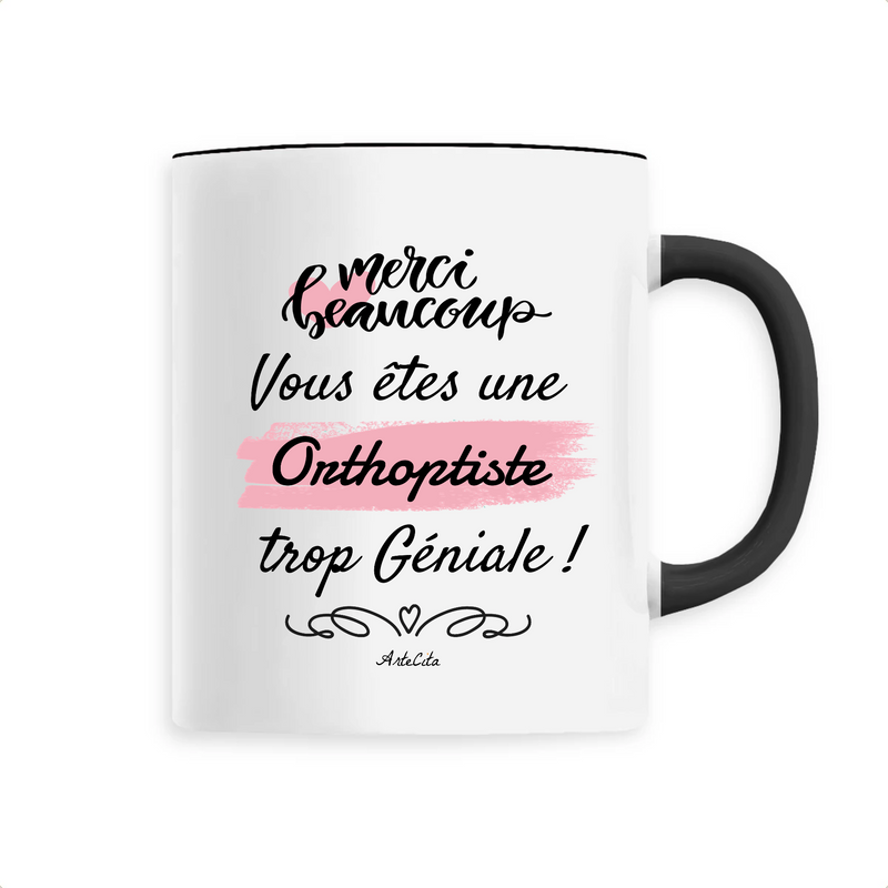 Cadeau anniversaire : Mug - Merci, vous êtes une Orthoptiste trop Géniale - 6 Coloris - Cadeau Personnalisable - Cadeaux-Positifs.com -Unique-Noir-