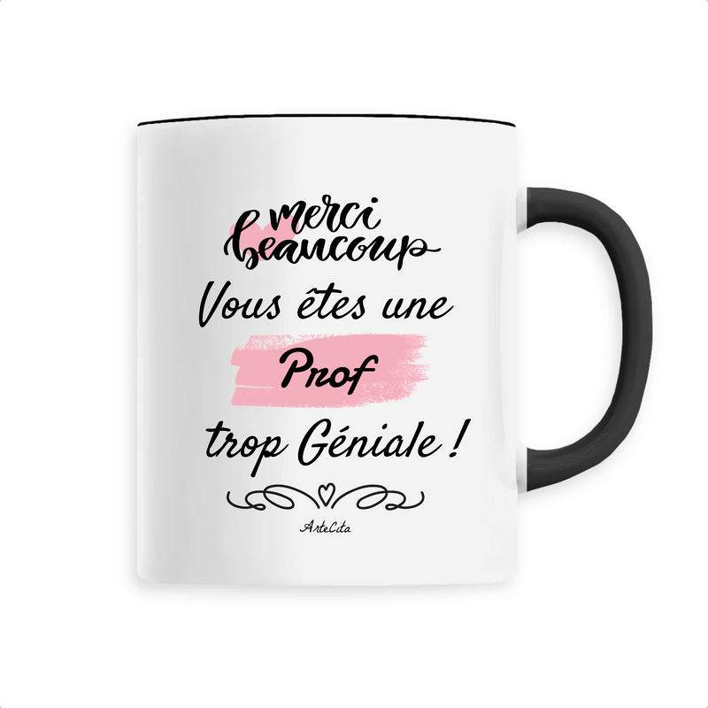 Cadeau anniversaire : Mug - Merci vous êtes une Prof trop Géniale - 6 Coloris - Unique - Cadeau Personnalisable - Cadeaux-Positifs.com -Unique-Noir-