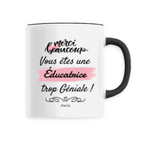 Mug - Merci vous êtes une Éducatrice trop Géniale - 6 Coloris - Cadeau Personnalisable - Cadeaux-Positifs.com -Unique-Noir-