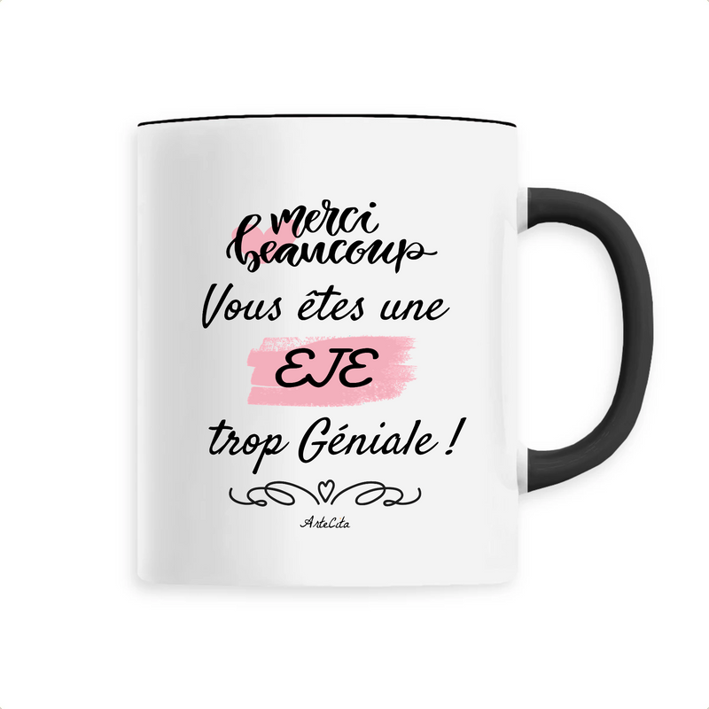 Cadeau anniversaire : Mug - Merci, vous êtes une EJE trop Géniale - 6 Coloris - Unique - Cadeau Personnalisable - Cadeaux-Positifs.com -Unique-Noir-