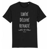 T-Shirt - Libéré Délivré Retraité - Coton Bio - 7 Coloris - Cadeau Original - Cadeau Personnalisable - Cadeaux-Positifs.com -XS-Noir-