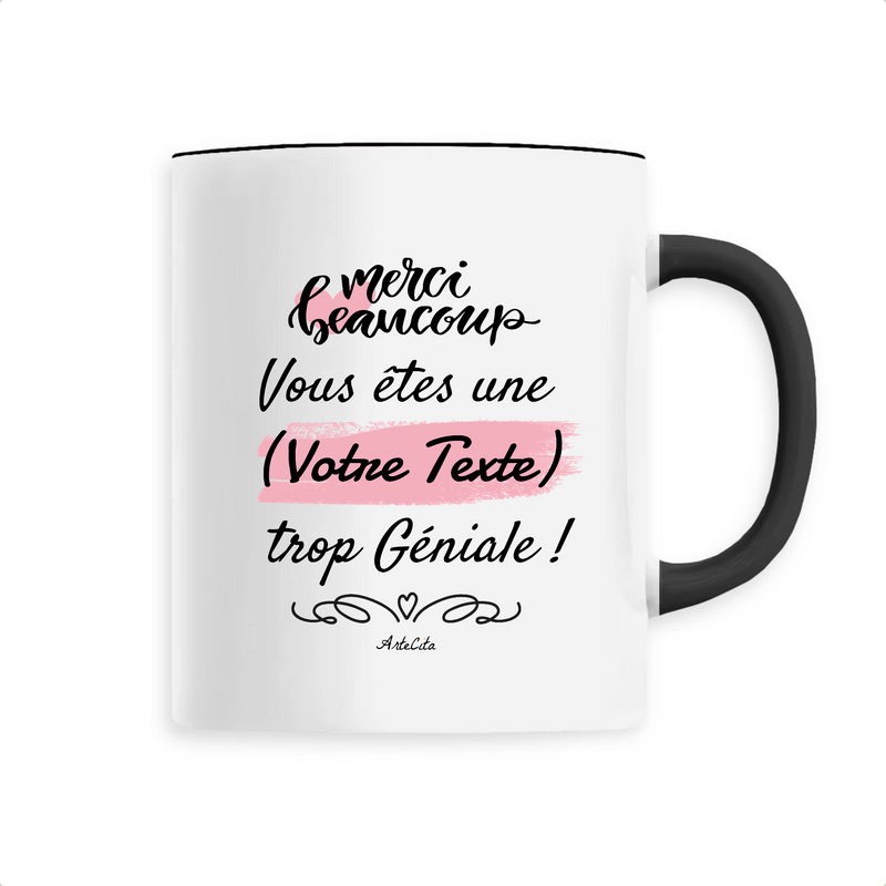 Cadeau anniversaire : Mug à Personnaliser - Merci vous êtes une XXX trop Géniale - Cadeau Personnalisable - Cadeau Personnalisable - Cadeaux-Positifs.com -Noir-