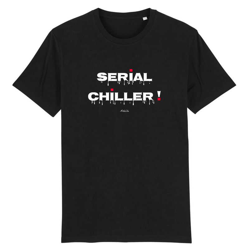 Cadeau anniversaire : T-Shirt Premium - Serial Chiller - Coton Bio - 12 Coloris - Humour - Cadeau Personnalisable - Cadeaux-Positifs.com -XS-Noir-