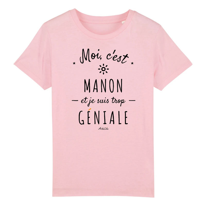 Cadeau anniversaire : T-Shirt Enfant - Manon est trop Géniale - Coton Bio - Cadeau Original - Cadeau Personnalisable - Cadeaux-Positifs.com -3-4 ans-Rose-