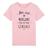 T-Shirt Enfant - Morgane est trop Géniale - Coton Bio - Cadeau Original - Cadeau Personnalisable - Cadeaux-Positifs.com -3-4 ans-Rose-