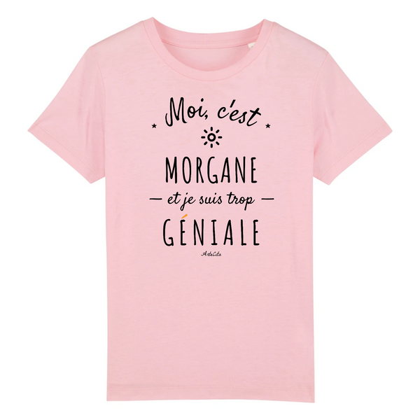 T-Shirt Enfant - Morgane est trop Géniale - Coton Bio - Cadeau Original - Cadeau Personnalisable - Cadeaux-Positifs.com -3-4 ans-Rose-