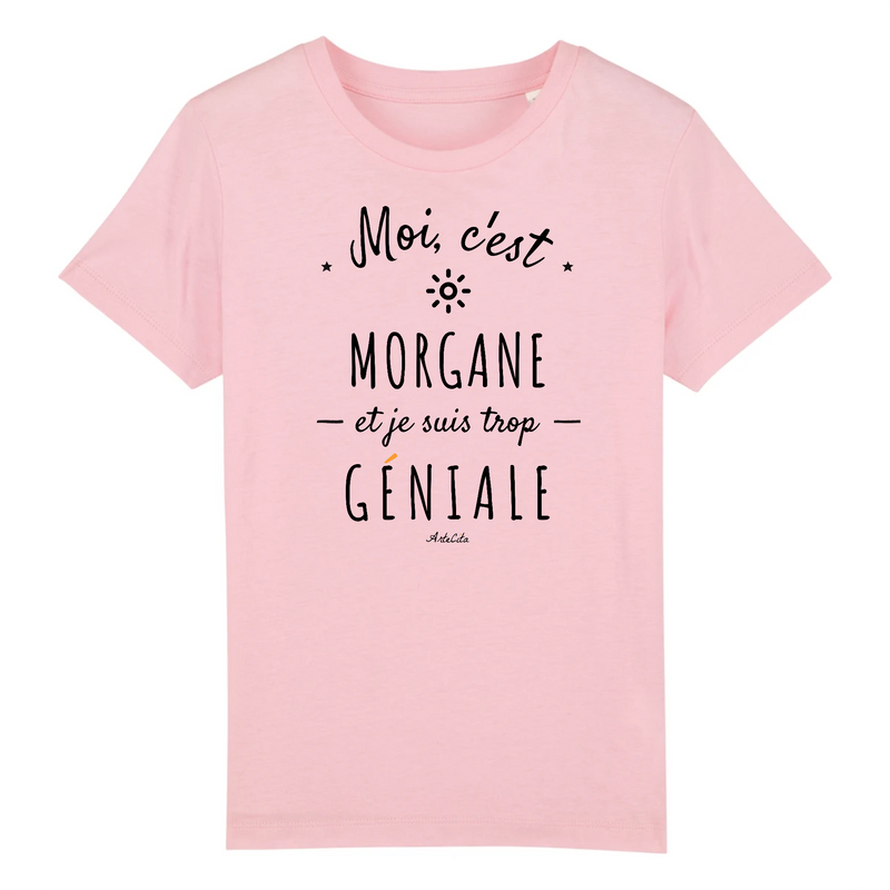 Cadeau anniversaire : T-Shirt Enfant - Morgane est trop Géniale - Coton Bio - Cadeau Original - Cadeau Personnalisable - Cadeaux-Positifs.com -3-4 ans-Rose-