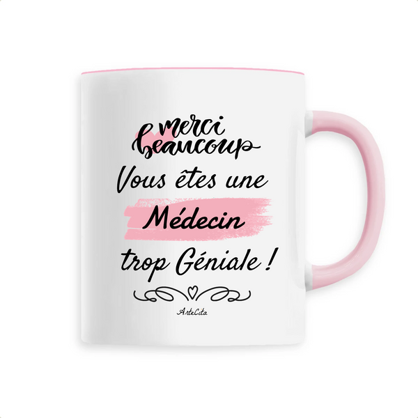 Mug - Merci, vous êtes une Médecin trop Géniale - 6 Coloris - Cadeau Personnalisable - Cadeaux-Positifs.com -Unique-Rose-