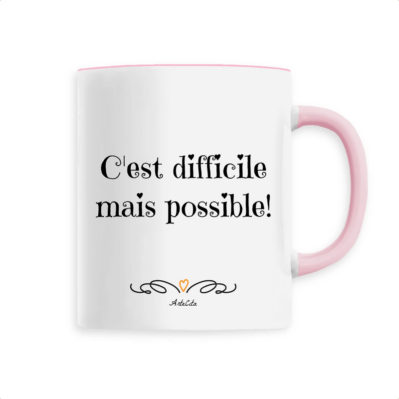 Cadeau anniversaire : Mug - C'est difficile mais possible - 6 Coloris - Cadeau Motivant - Cadeau Personnalisable - Cadeaux-Positifs.com -Unique-Rose-