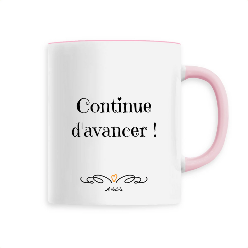 Cadeau anniversaire : Mug - Continue d'avancer - 6 Coloris - Cadeau Motivant - Cadeau Personnalisable - Cadeaux-Positifs.com -Unique-Rose-