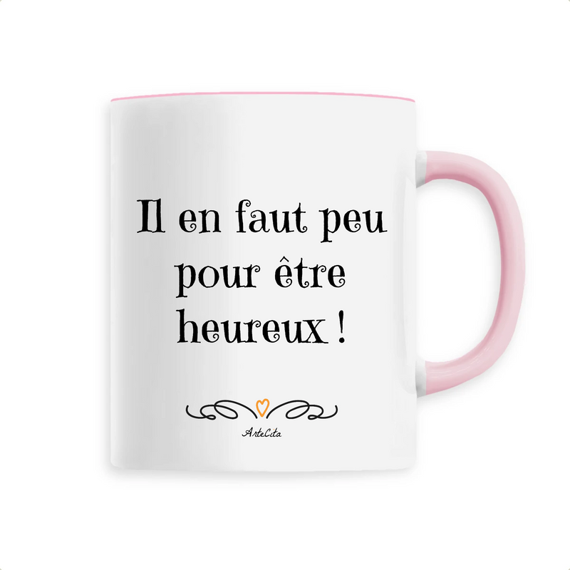 Cadeau anniversaire : Mug - Il en faut peu pour être heureux - 6 Coloris - Cadeau Motivant - Cadeau Personnalisable - Cadeaux-Positifs.com -Unique-Rose-