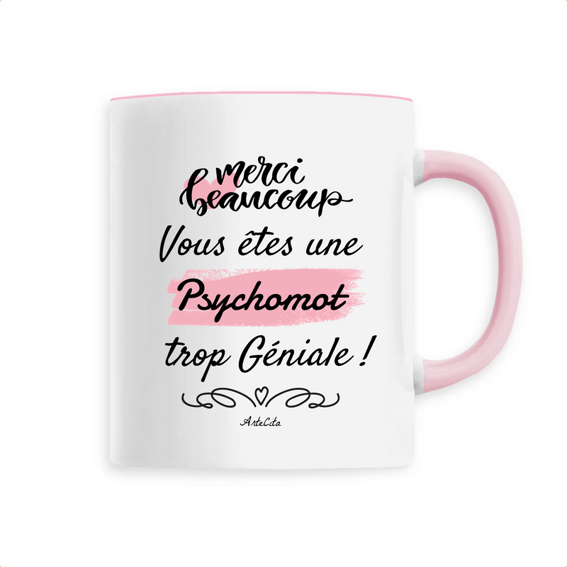 Cadeau anniversaire : Mug - Merci, vous êtes une Psychomot trop Géniale - 6 Coloris - Cadeau Personnalisable - Cadeaux-Positifs.com -Unique-Rose-