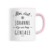 Mug - Johanne est trop Géniale - 6 Coloris - Cadeau Original - Cadeau Personnalisable - Cadeaux-Positifs.com -Unique-Rose-