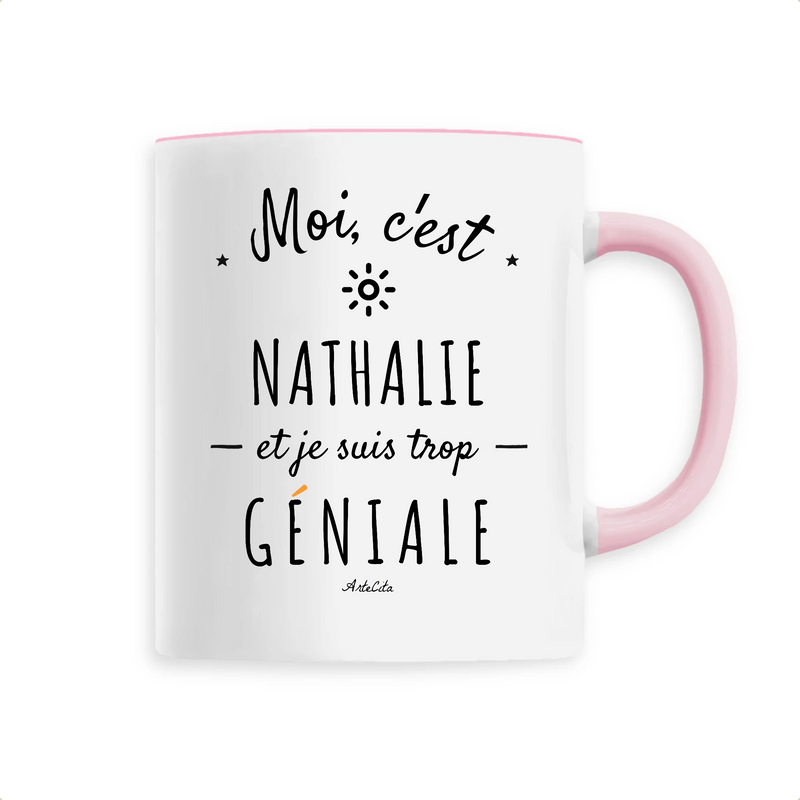 Cadeau anniversaire : Mug - Nathalie est trop Géniale - 6 Coloris - Cadeau Original - Cadeau Personnalisable - Cadeaux-Positifs.com -Unique-Rose-