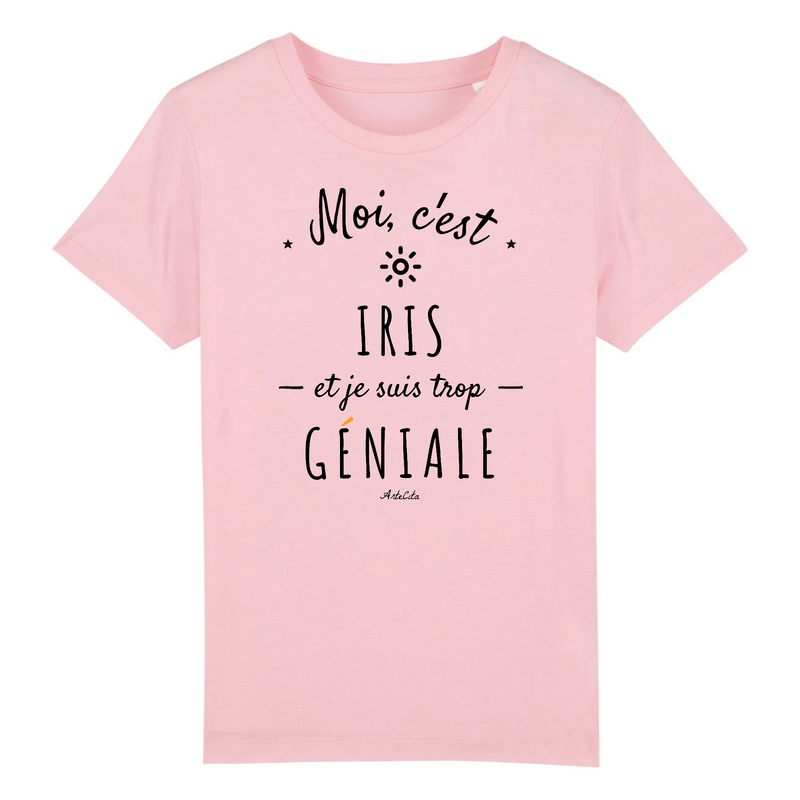 Cadeau anniversaire : T-Shirt Enfant - Iris est trop Géniale - Coton Bio - Cadeau Original - Cadeau Personnalisable - Cadeaux-Positifs.com -3-4 ans-Rose-