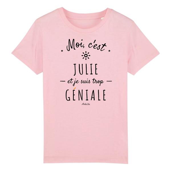 T-Shirt Enfant - Julie est trop Géniale - Coton Bio - Cadeau Original - Cadeau Personnalisable - Cadeaux-Positifs.com -3-4 ans-Rose-