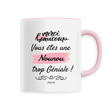 Mug - Merci vous êtes une Nounou trop Géniale - 6 Coloris - Unique - Cadeau Personnalisable - Cadeaux-Positifs.com -Unique-Rose-