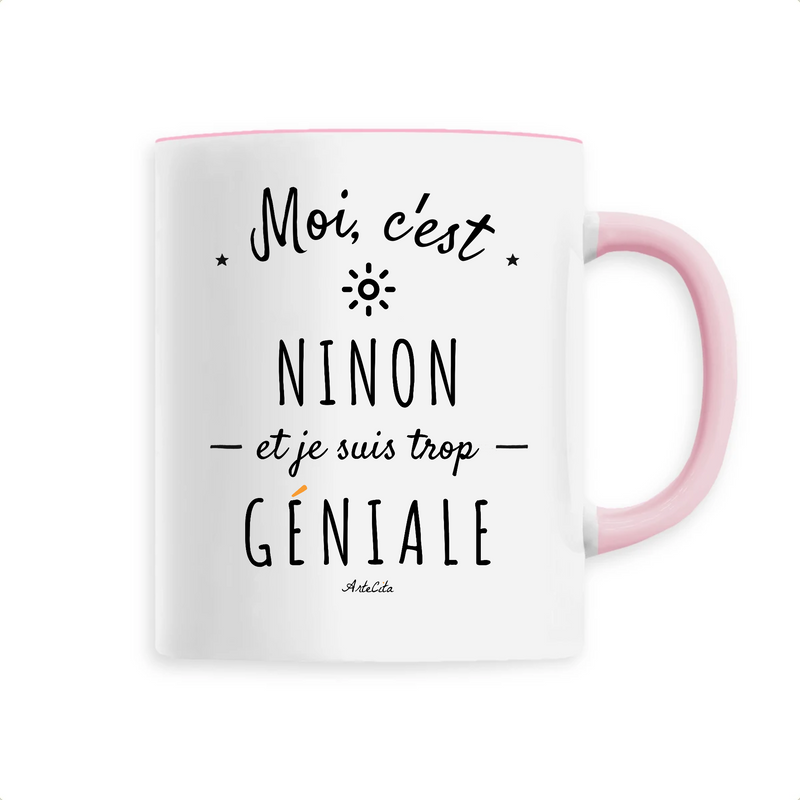 Cadeau anniversaire : Mug - Ninon est trop Géniale - 6 Coloris - Cadeau Original - Cadeau Personnalisable - Cadeaux-Positifs.com -Unique-Rose-