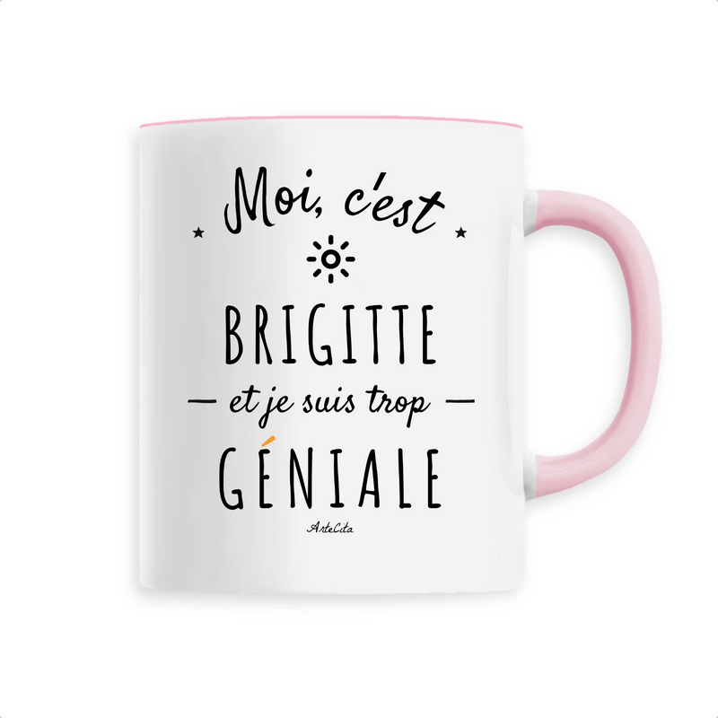 Cadeau anniversaire : Mug - Brigitte est trop Géniale - 6 Coloris - Cadeau Original - Cadeau Personnalisable - Cadeaux-Positifs.com -Unique-Rose-
