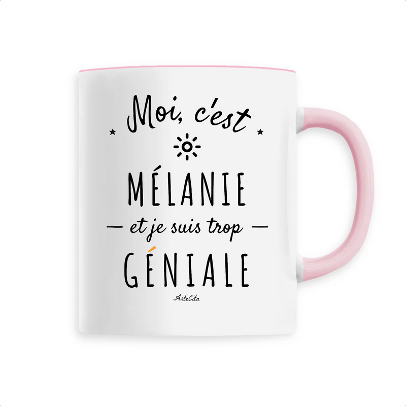 Cadeau anniversaire : Mug - Mélanie est trop Géniale - 6 Coloris - Cadeau Original - Cadeau Personnalisable - Cadeaux-Positifs.com -Unique-Rose-