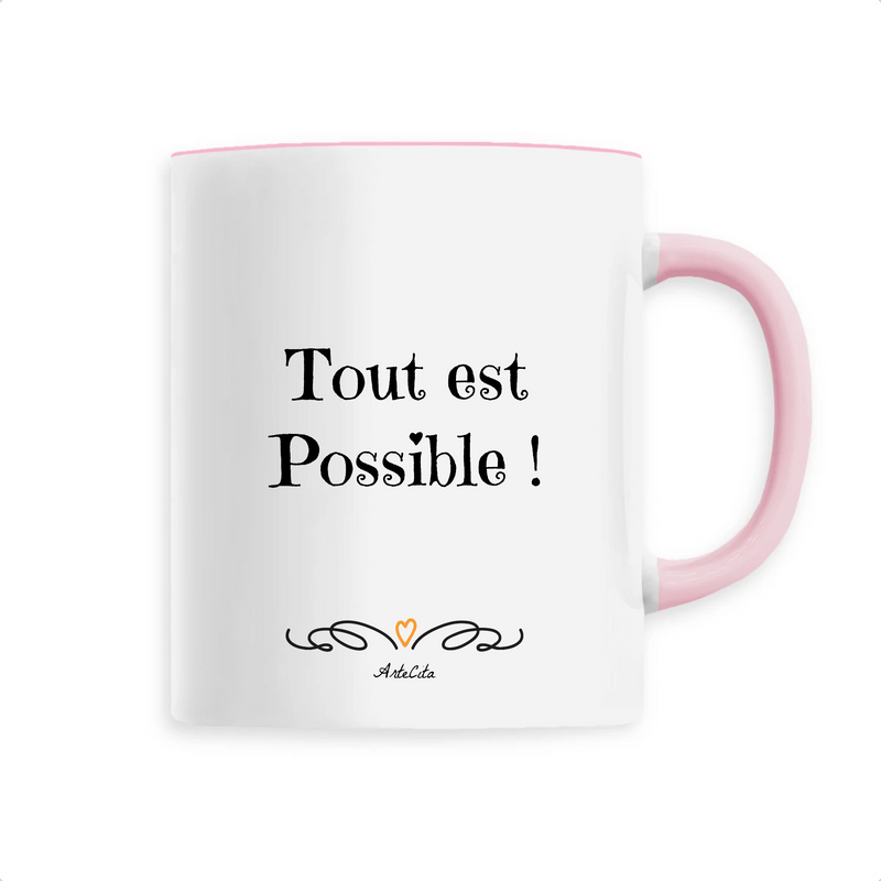 Cadeau anniversaire : Mug - Tout est possible - 6 Coloris - Cadeau Motivant & Unique - Cadeau Personnalisable - Cadeaux-Positifs.com -Unique-Rose-