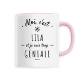 Mug - Lila est trop Géniale - 6 Coloris - Cadeau Original - Cadeau Personnalisable - Cadeaux-Positifs.com -Unique-Rose-