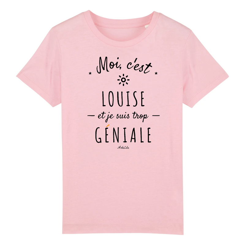 Cadeau anniversaire : T-Shirt Enfant - Louise est trop Géniale - Coton Bio - Cadeau Original - Cadeau Personnalisable - Cadeaux-Positifs.com -3-4 ans-Rose-