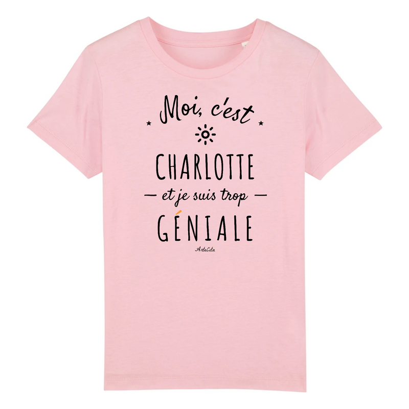 Cadeau anniversaire : T-Shirt Enfant - Charlotte est trop Géniale - Coton Bio - Cadeau Original - Cadeau Personnalisable - Cadeaux-Positifs.com -3-4 ans-Rose-