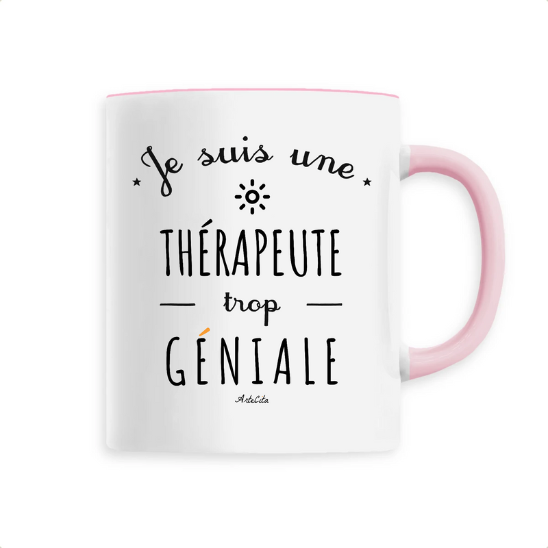 Cadeau anniversaire : Mug - Une Thérapeute trop Géniale - 6 Coloris - Cadeau Original - Cadeau Personnalisable - Cadeaux-Positifs.com -Unique-Rose-