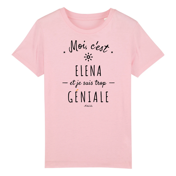 T-Shirt Enfant - Elena est trop Géniale - Coton Bio - Cadeau Original - Cadeau Personnalisable - Cadeaux-Positifs.com -3-4 ans-Rose-