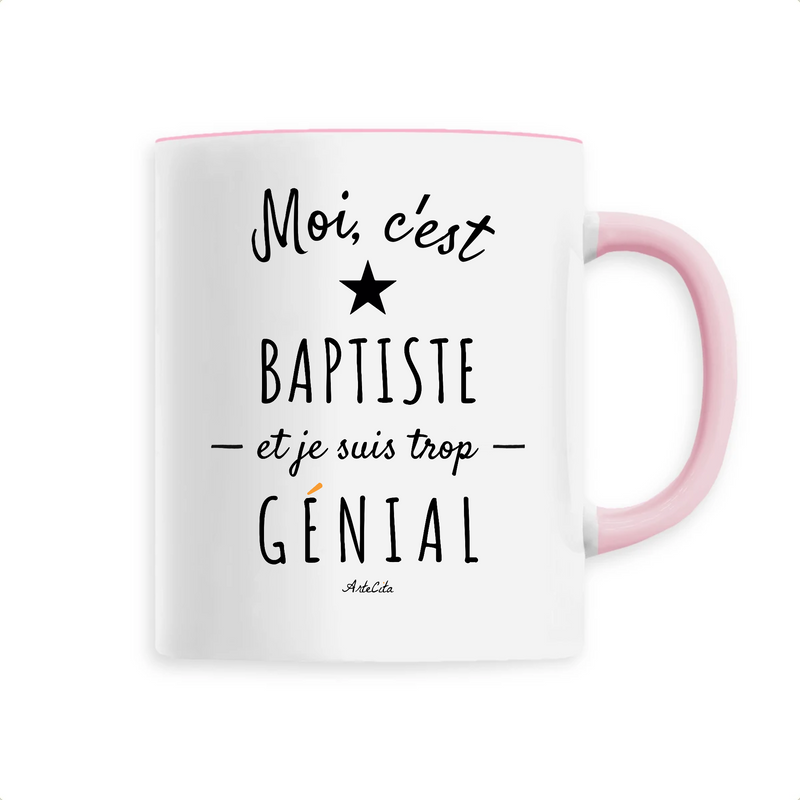 Cadeau anniversaire : Mug - Baptiste est trop Génial - 6 Coloris - Cadeau Original - Cadeau Personnalisable - Cadeaux-Positifs.com -Unique-Rose-