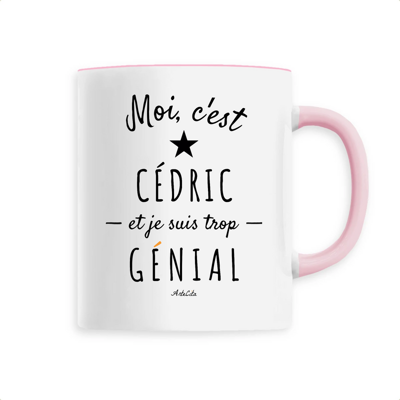 Cadeau anniversaire : Mug - Cédric est trop Génial - 6 Coloris - Cadeau Original - Cadeau Personnalisable - Cadeaux-Positifs.com -Unique-Rose-