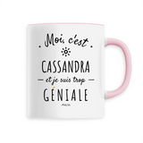 Mug - Cassandra est trop Géniale - 6 Coloris - Cadeau Original - Cadeau Personnalisable - Cadeaux-Positifs.com -Unique-Rose-