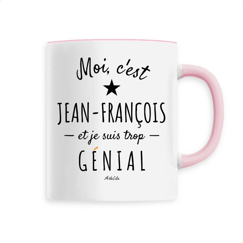 Cadeau anniversaire : Mug - Jean-François est trop Génial - 6 Coloris - Cadeau Original - Cadeau Personnalisable - Cadeaux-Positifs.com -Unique-Rose-