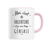 Mug - Valentine est trop Géniale - 6 Coloris - Cadeau Original - Cadeau Personnalisable - Cadeaux-Positifs.com -Unique-Rose-