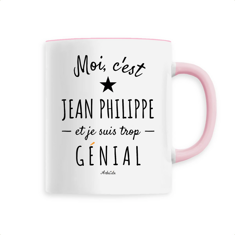 Cadeau anniversaire : Mug - Jean Philippe est trop Génial - 6 Coloris - Cadeau Original - Cadeau Personnalisable - Cadeaux-Positifs.com -Unique-Rose-